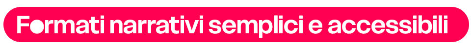 Formati narrativi semplici e accessibili